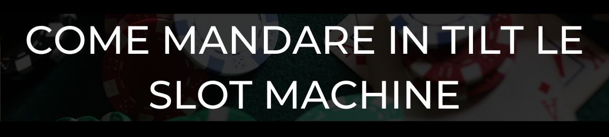 Come mandare in tilt le Slot Machine