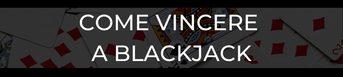 Come vincere a Blackjack